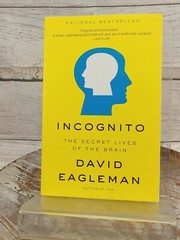 Incognito : The Secret Lives of the Brain by David Eagleman (2012, Trade…