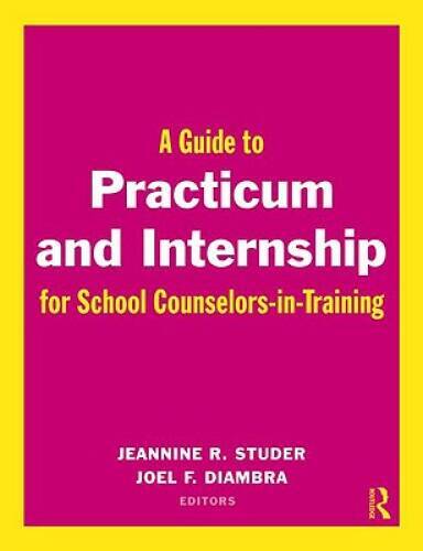 A Guide to Practicum and Internship for School Counselors-in-Training – GOOD