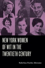 New York Women of Wit in the Twentieth Century Abrams PB PSU Press 2023