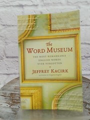 Word Museum : The Most Remarkable English Words Ever Forgotten by Jeffrey…