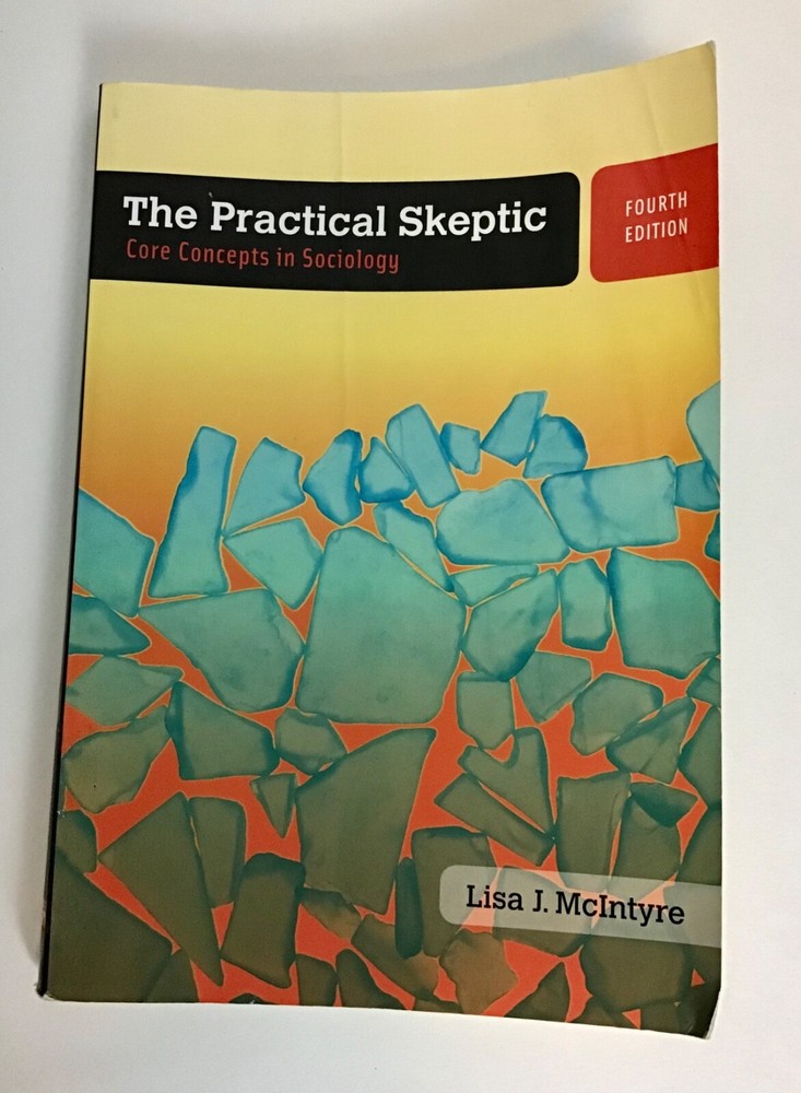 The Practical Skeptic : Core Concepts in Sociology by Lisa J. McIntyre (2007,…