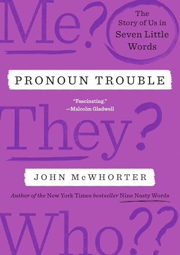 Pronoun Trouble: The Story of Us in…, McWhorter, John
