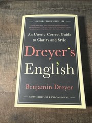 Dreyer’s English: An Utterly Correct Guide to Clarity and Style by Dreyer, Benj
