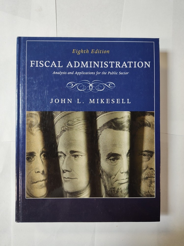 Fiscal Administration EIGHTH Edition- Hardcover -Mikesell – Very Good Used 2011