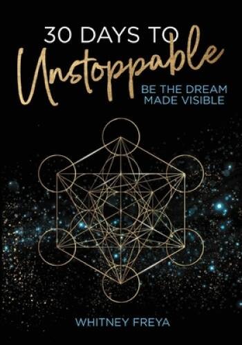 30 Days to Unstoppable: Be the Dream Made Visible – Paperback – GOOD