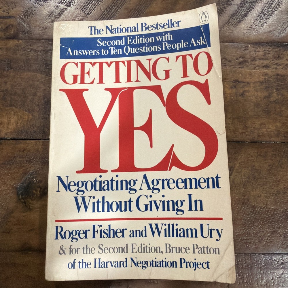 Getting to Yes: Negotiating Agreement Without Giving In By William Ury, Roge