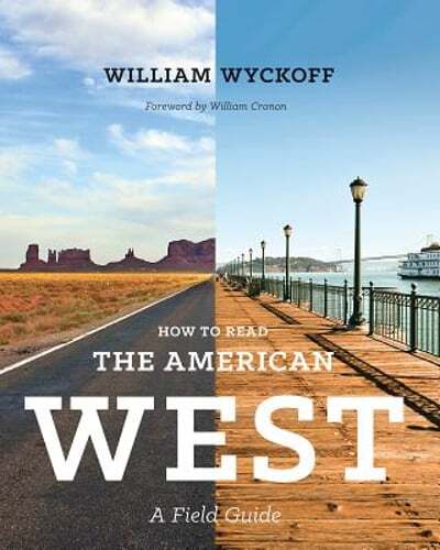 How to Read the American West: A Field Guide by William Wyckoff: Used
