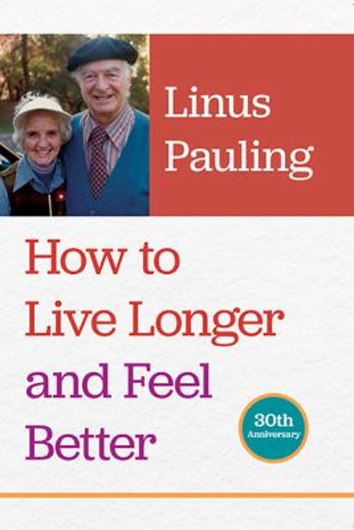 How to Live Longer and Feel Better Paperback Linus Pauling