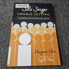 The Solo Singer in the Choral Setting: A Handbook for Achieving Vocal Health