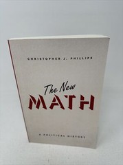 The New Math : A Political History by Christopher J. Phillips (2016, Paperback)