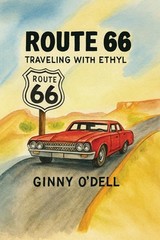 Route 66: Traveling With Ethyl by Ginny O’Dell Paperback Book