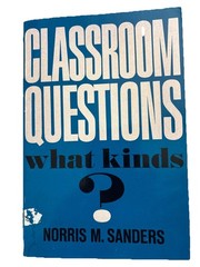 Classroom Questions What Kinds? By Norris M. Sanders (1966, Trade Paperback)