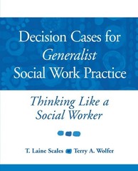 Decision Cases for Generalist Social Work Practice: Thinking Like a Social W…