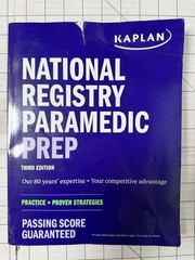 KAPLAN National Registry Paramedic Prep 3rd Edition Practice + Proven Strategies