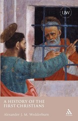 A History of the First Christians (Understanding the Bible and Its World)
