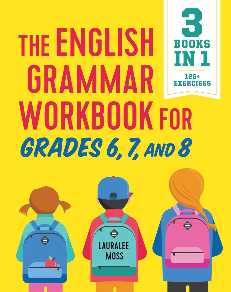 The English Grammar Workbook for Grades 6, 7, and 8: 125+ Simple Exercises t…