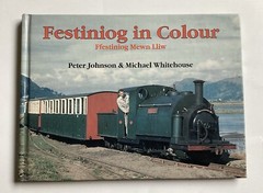 Festiniog in Colour by Peter Johnson and Michael Whitehouse. Hardback