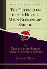 The Curriculum of the Horace Mann Elementary School (Classic Reprint)