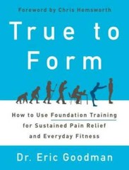True to Form: How to Use Foundation Training for Sustained Pain Reli – VERY GOOD