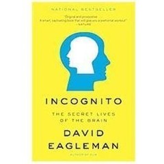 Incognito : The Secret Lives of the Brain by David Eagleman (2012, Trade…