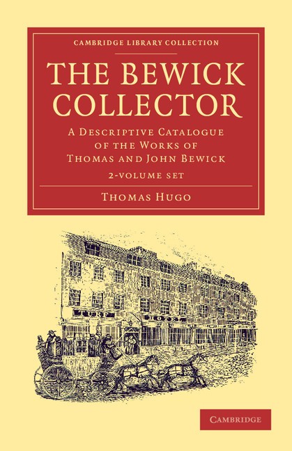The Bewick Collector 2 Volume Set Hugo multi-part set Cambridge University Press