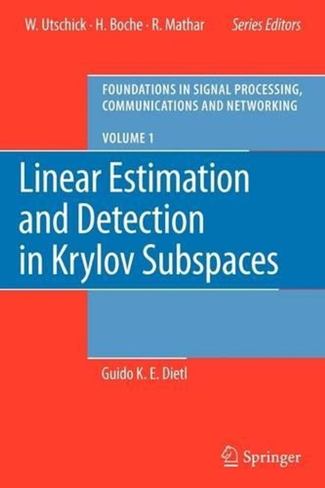 Linear Estimation and Detection in Krylov Subspaces by Guido K.E. Dietl (English