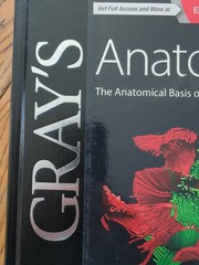 Gray’s Anatomy Ser.: Gray’s Anatomy : The Anatomical Basis of Clinical Practice
