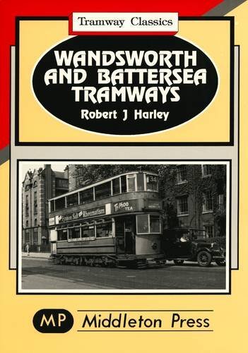 Wandsworth and Battersea Tramways (Tramways Classics), Harley, Robert J., Excell