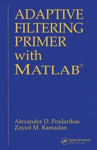 Adaptive Filtering Primer With Matlab, Paperback by Poularikas, Alexander D.;…