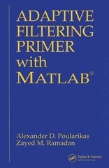 Adaptive Filtering Primer With Matlab, Paperback by Poularikas, Alexander D.;…