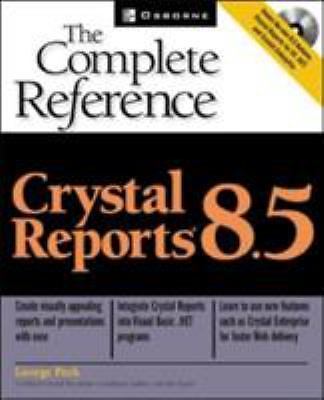 Crystal Reports 8.5: The Complete Reference by George Peck