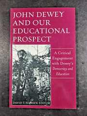 John Dewey and Our Educational Prospect: David T. Hansen, Editor. 1st Ed. 2006