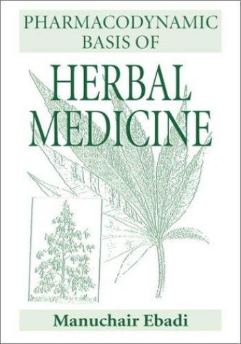 Pharmacodynamic Basis of Herbal Medicine by Manuchair Ebadi