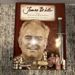James B. Lile: The Arkansas Knifesmith 2007 1st Edition HC DJ