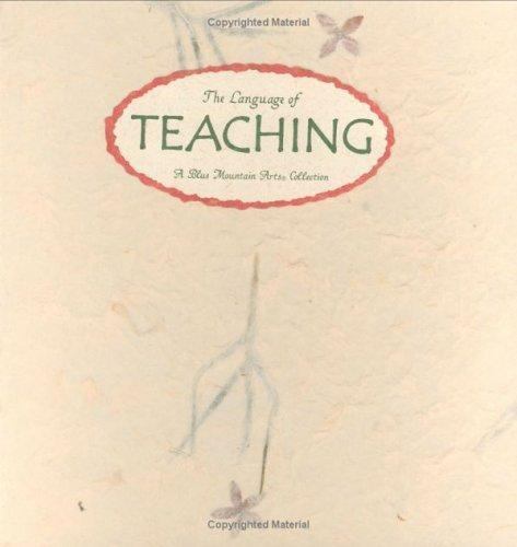 The Language of Teaching: Thoughts on the Art of Teaching and the Meaning of E..