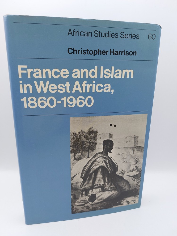 African Studies France and Islam in West Africa 1860-1960 Christopher Harrison