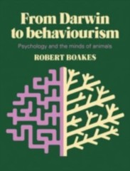 From Darwin to Behaviourism: Psychology and the Minds of Animals (Volume 0)