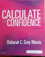 CALCULATE WITH CONFIDENCE Seventh 7th Edition GRAY MORRIS 2018 Medical Text