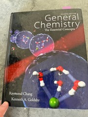 General Chemistry: the Essential Concepts by Raymond Chang and Kenneth…