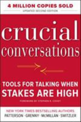 Crucial Conversations Tools for Talking When Stakes Are High, Second Edition by