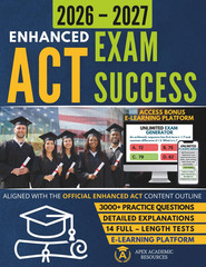 Enhanced ACT Exam Success: ACT Prep Study Guide with Full-Length Practice Tests,
