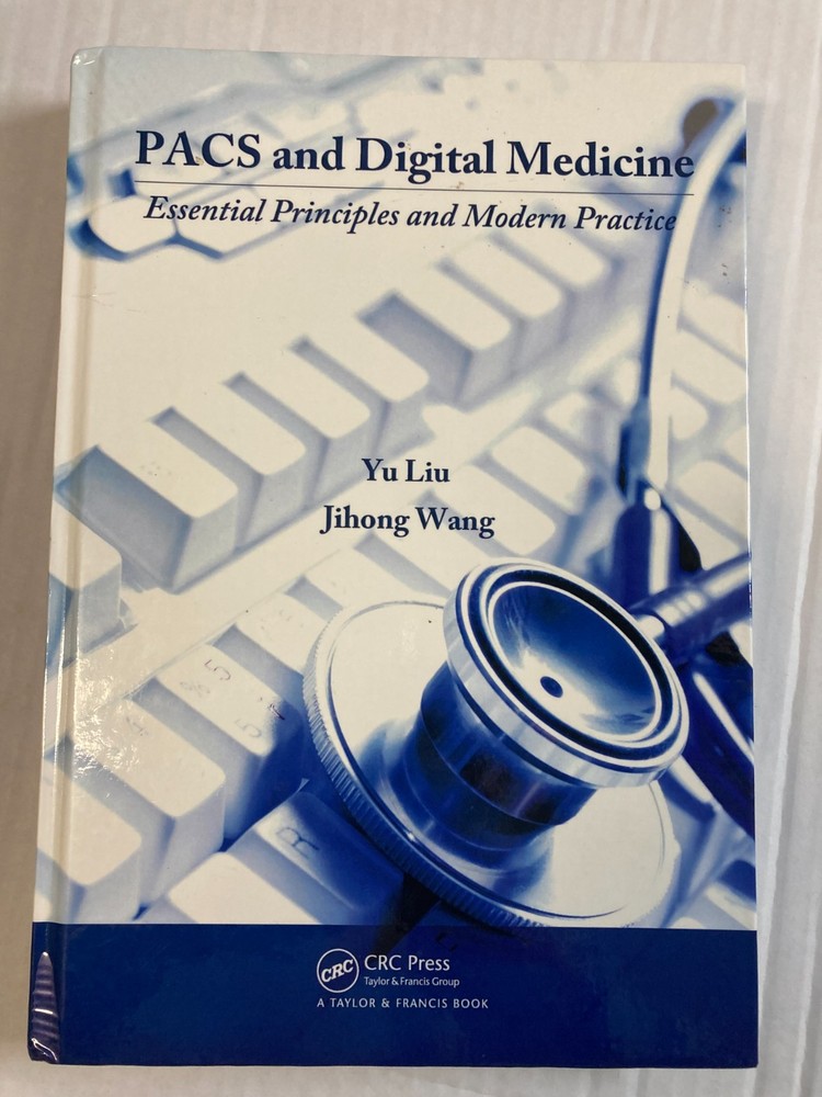 PACS and Digital Medicine: Essential Principles and Modern Practice LIKE NEW