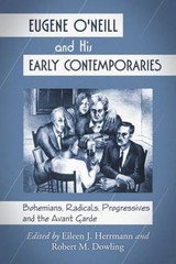 Eugene O’Neill and His Early Contemporaries: Bohemians, Radicals,…