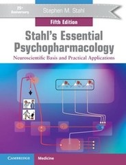 Stahl’s Essential Psychopharmacology : Neuroscientific Basis and