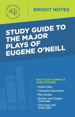 Study Guide To The Major Plays Of Eugene O’neill