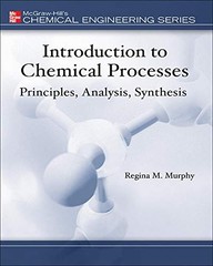 Introduction to Chemical Processes: Principles, Analysis, Synthesis (Mcgraw-…