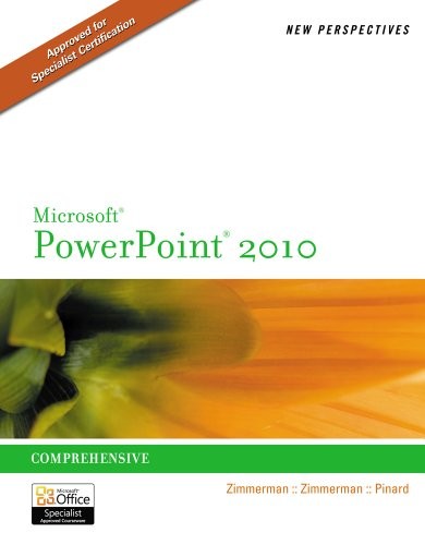 NEW PERSPECTIVES ON MICROSOFT POWERPOINT 2010, By S. Scott Zimmerman & Beverly