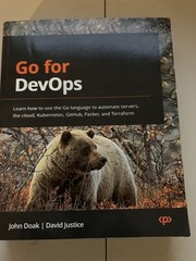 Go for DevOps : Learn How to Use the Go Language to Automate Servers, the Cloud,
