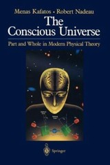 The Conscious Universe: Part and Whole in Modern Physical Theory