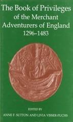 Book of Privileges of the Merchant Adventurers of England, 1296-1483, Hardcov…
